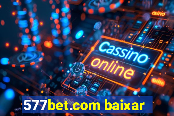 577bet.com baixar